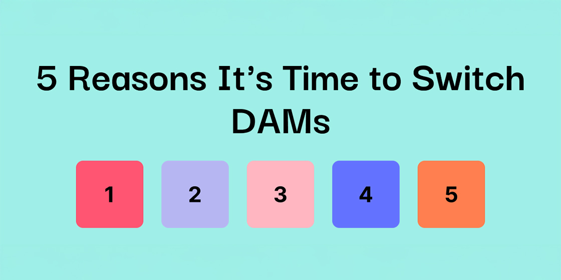 5 Reasons It’s Time to Switch DAMs