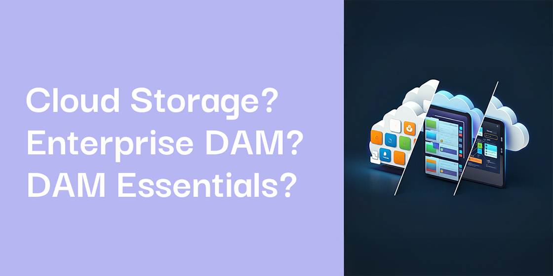 Cloud Storage vs Enterprise DAM vs DAM Essentials